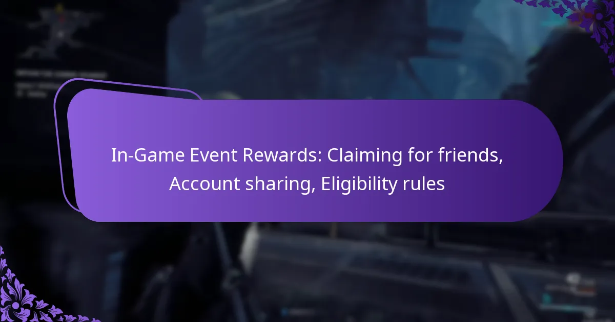 In-Game Event Rewards: Claiming for friends, Account sharing, Eligibility rules