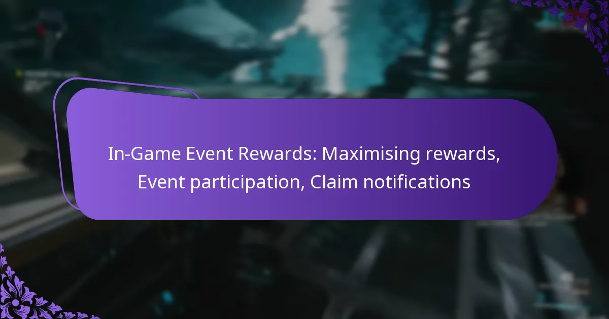 In-Game Event Rewards: Maximising rewards, Event participation, Claim notifications