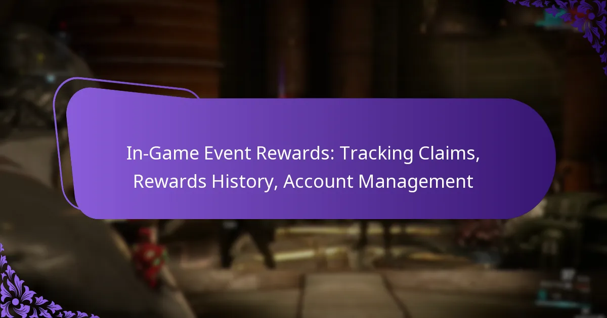 In-Game Event Rewards: Tracking Claims, Rewards History, Account Management