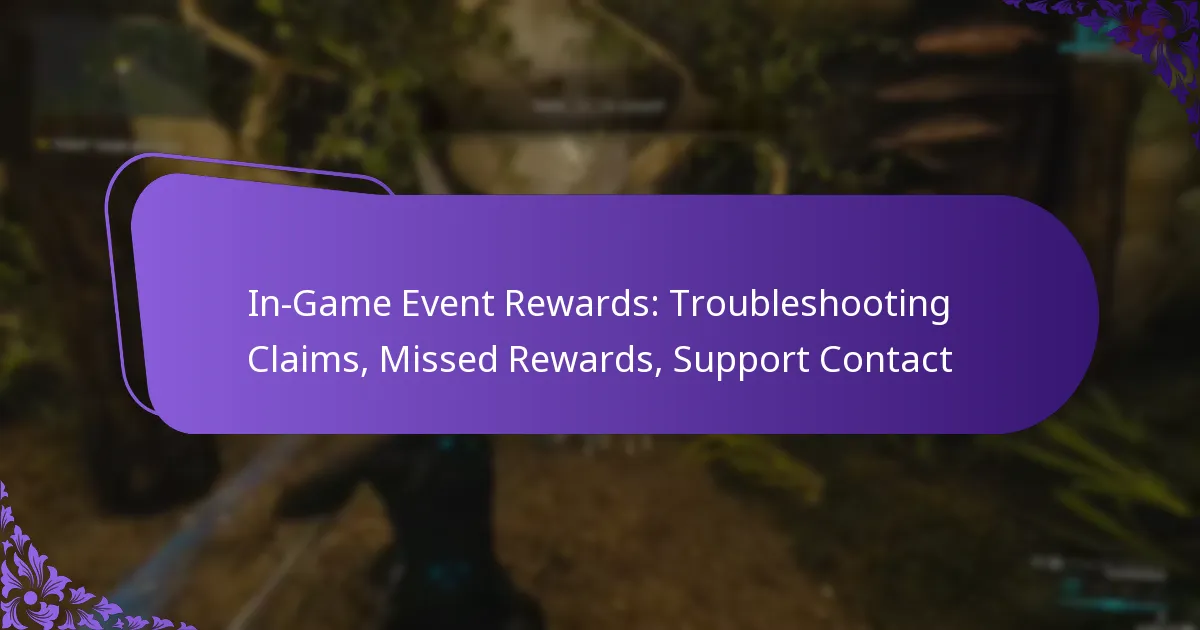 In-Game Event Rewards: Troubleshooting Claims, Missed Rewards, Support Contact