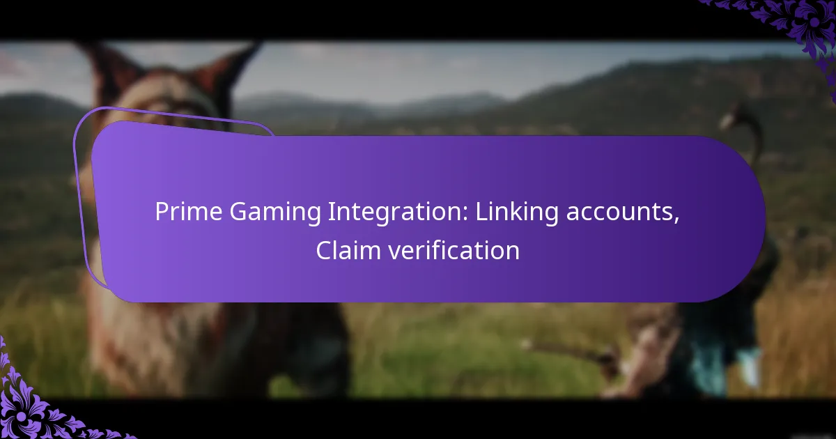 Prime Gaming Integration: Linking accounts, Claim verification