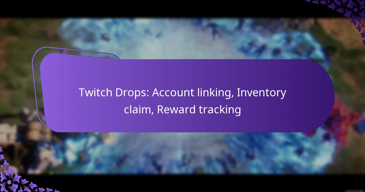 Twitch Drops: Account linking, Inventory claim, Reward tracking