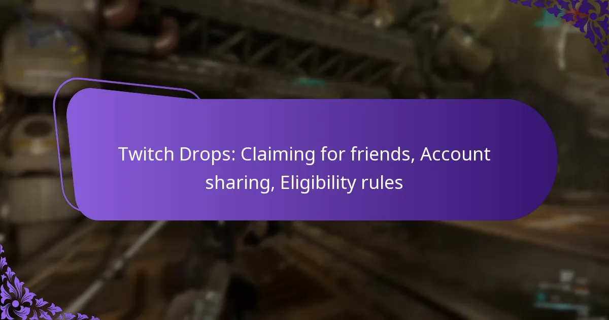 Twitch Drops: Claiming for friends, Account sharing, Eligibility rules