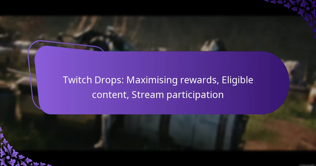 Twitch Drops: Maximising rewards, Eligible content, Stream participation