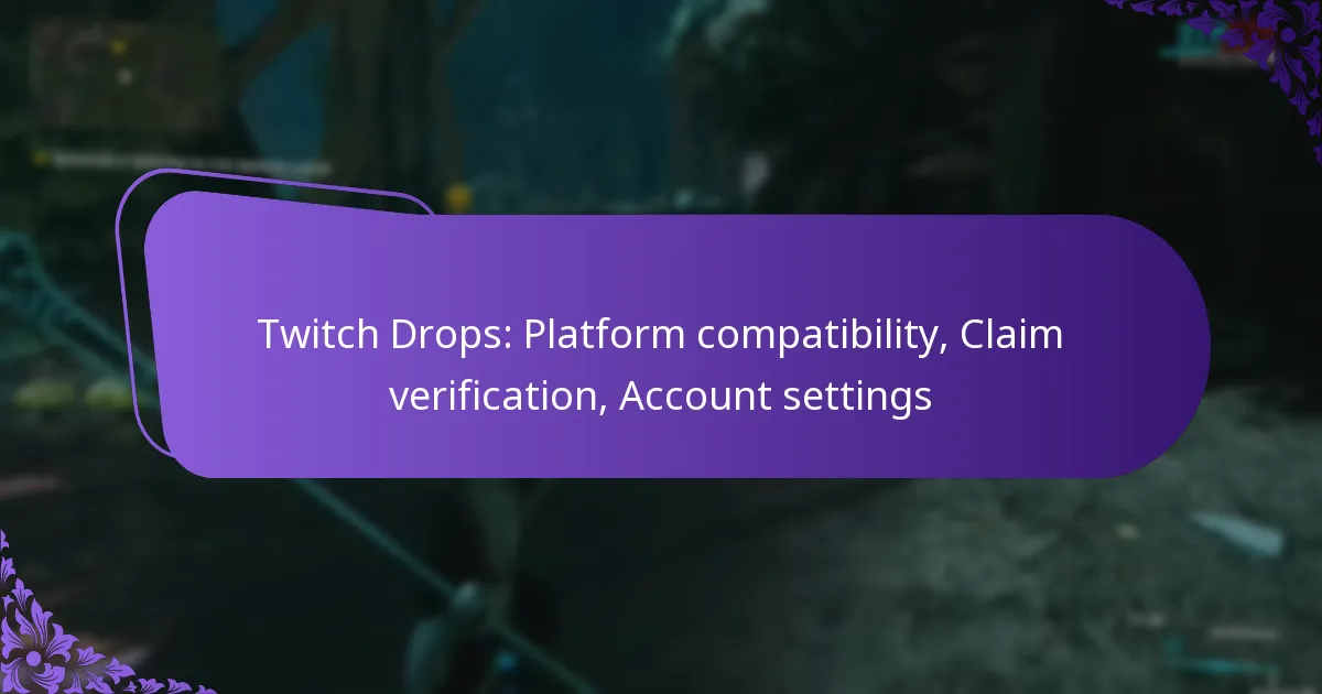 Twitch Drops: Platform compatibility, Claim verification, Account settings