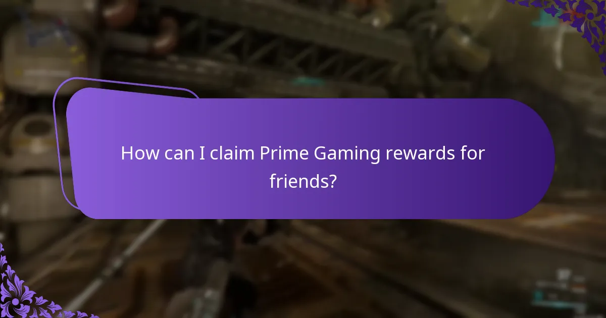 How can I claim Prime Gaming rewards for friends?