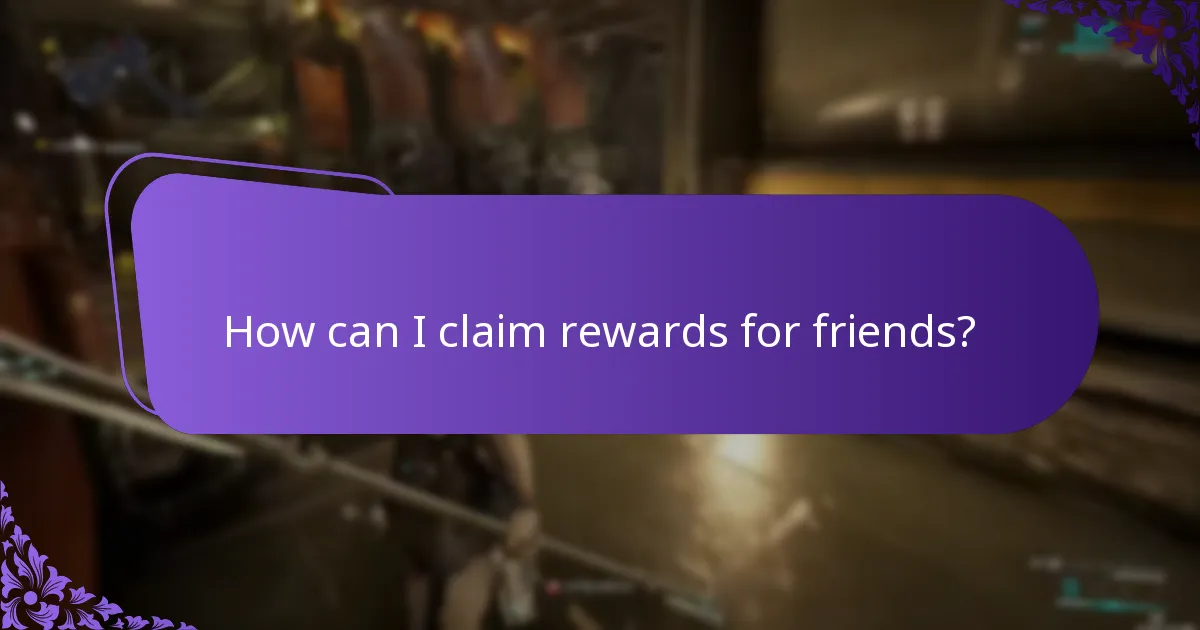 How can I claim rewards for friends?