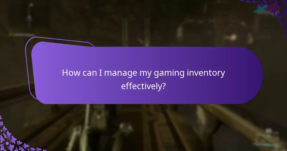 How can I manage my gaming inventory effectively?
