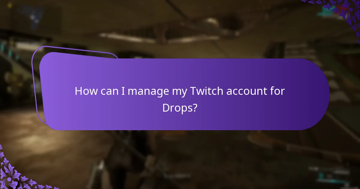 How can I manage my Twitch account for Drops?