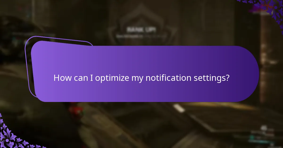 How can I optimize my notification settings?