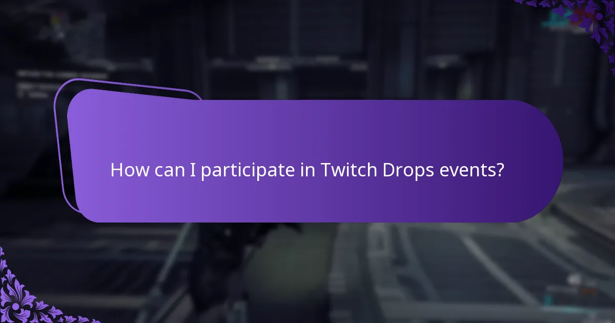 How can I participate in Twitch Drops events?