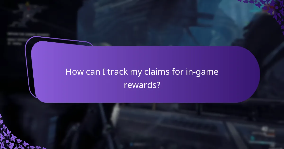How can I track my claims for in-game rewards?