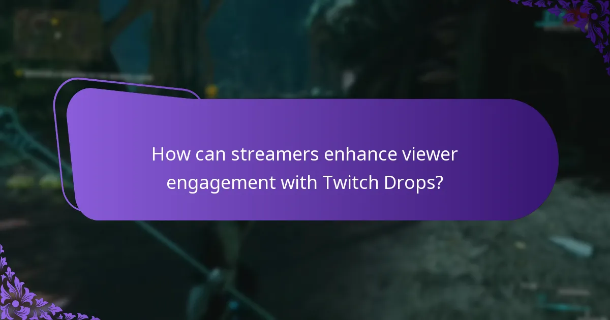 How can streamers enhance viewer engagement with Twitch Drops?
