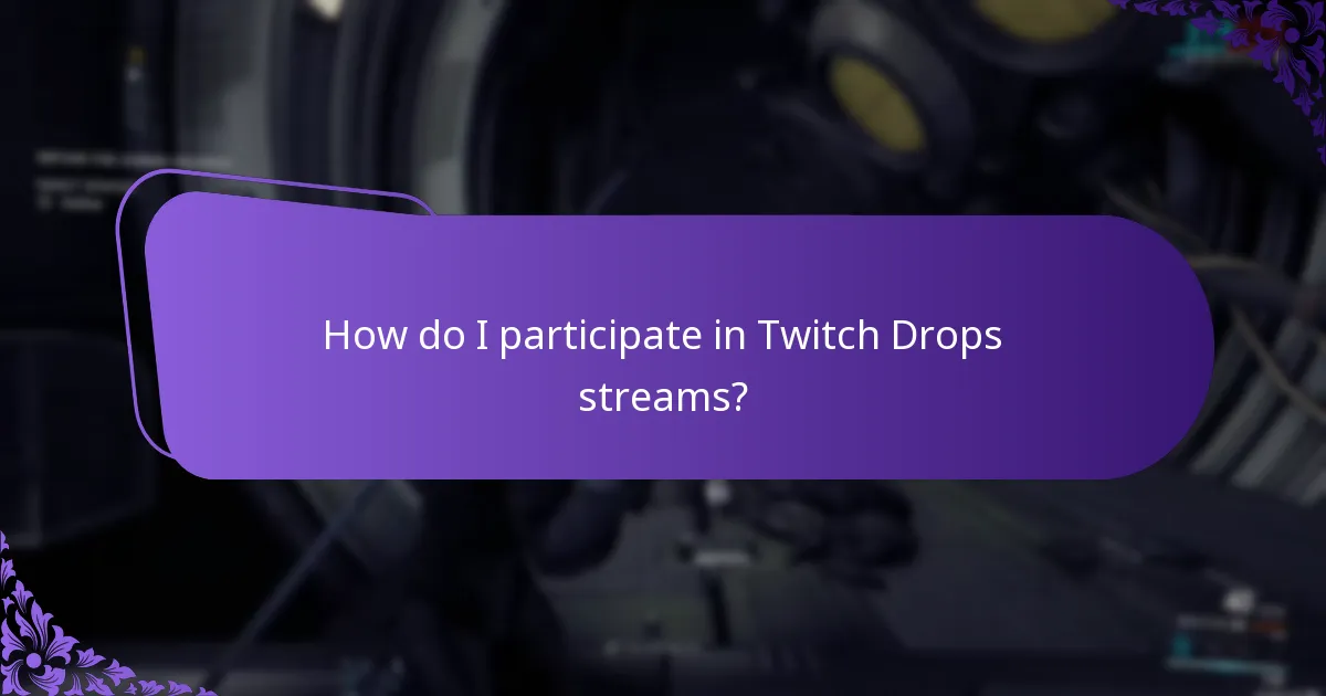 How do I participate in Twitch Drops streams?