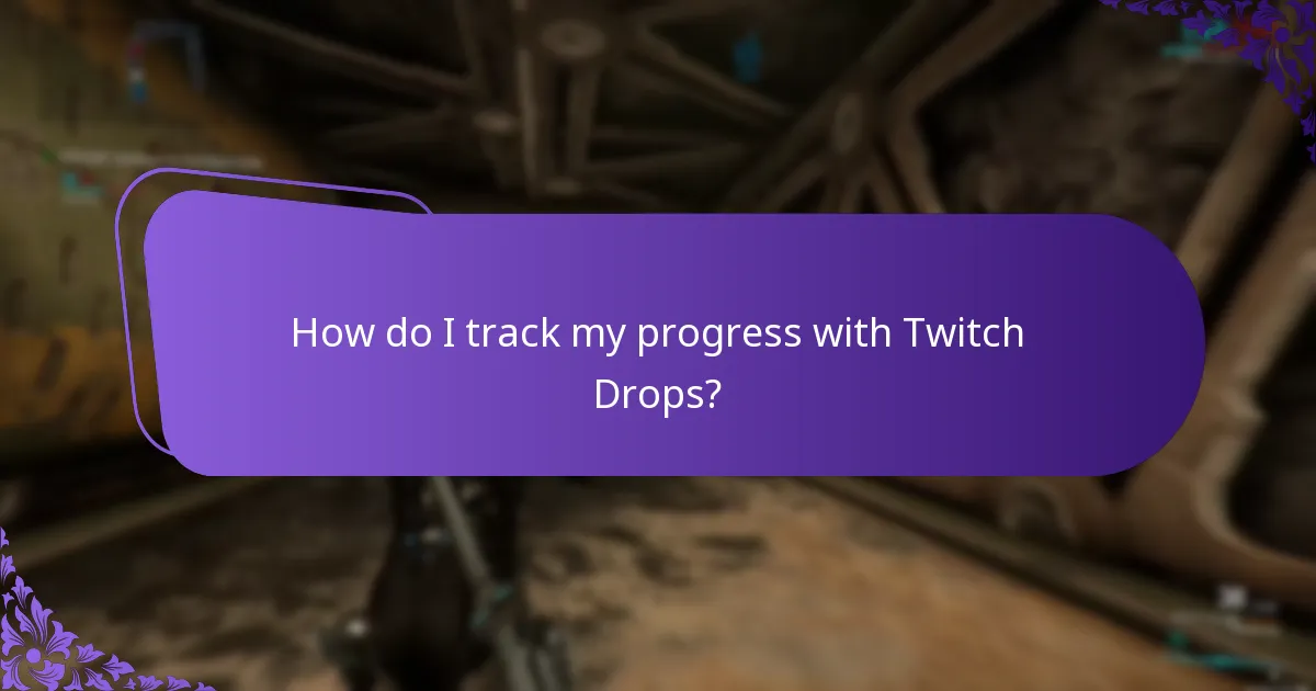 How do I track my progress with Twitch Drops?