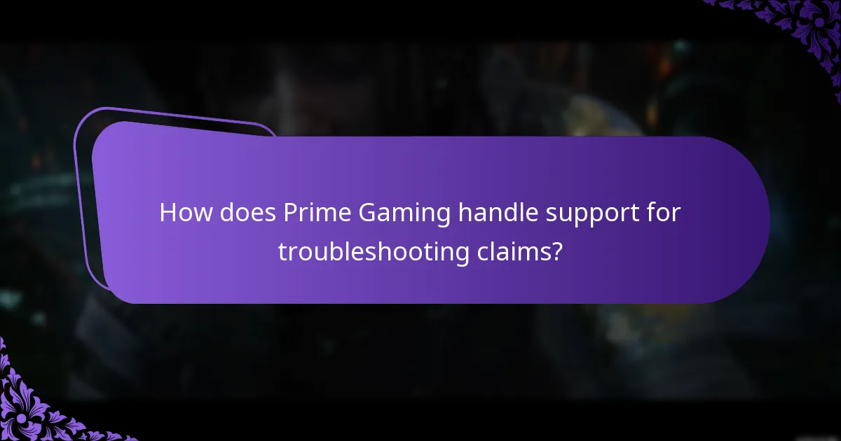 How does Prime Gaming handle support for troubleshooting claims?