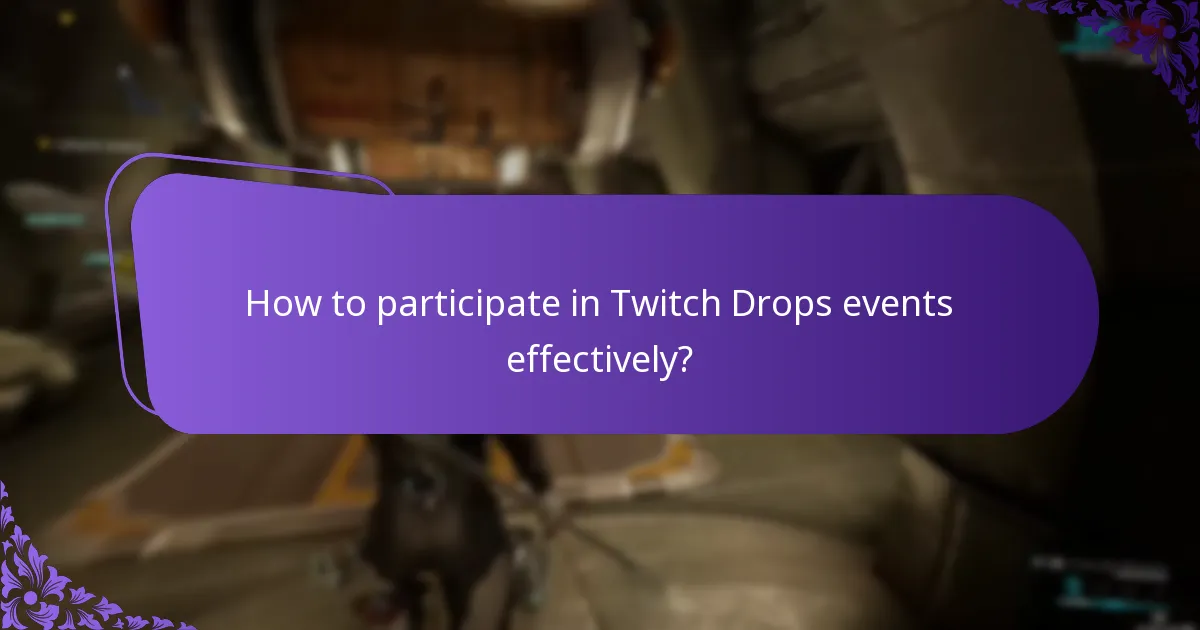 How to participate in Twitch Drops events effectively?