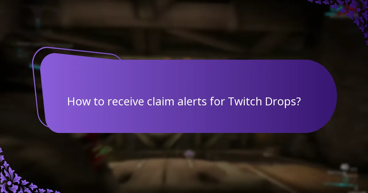 How to receive claim alerts for Twitch Drops?