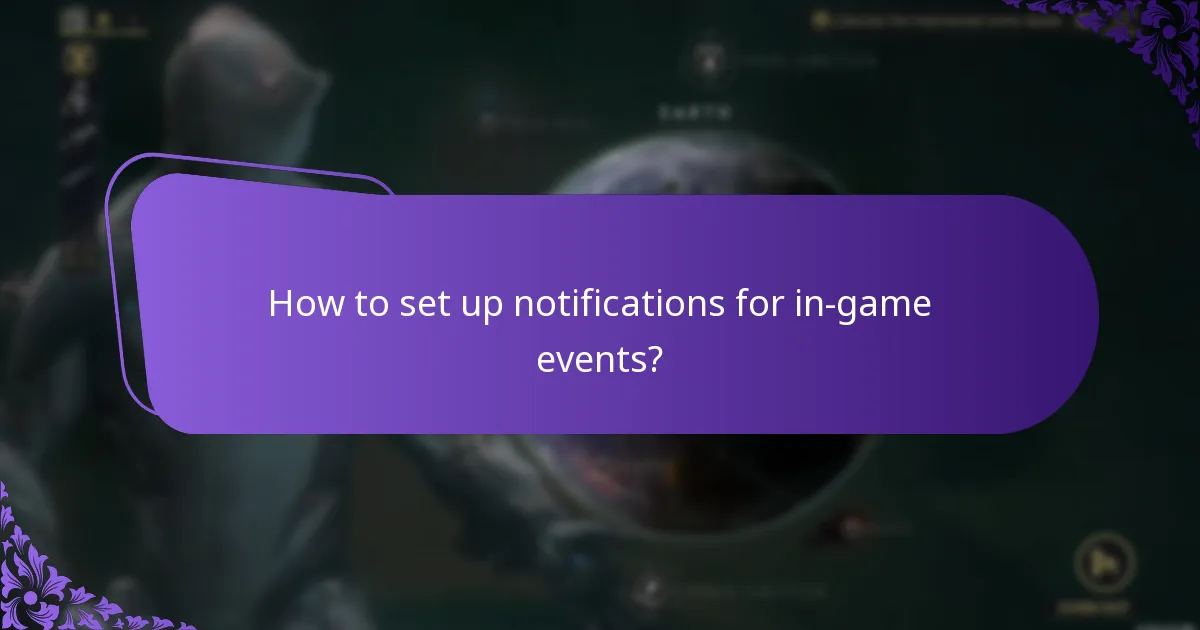 How to set up notifications for in-game events?