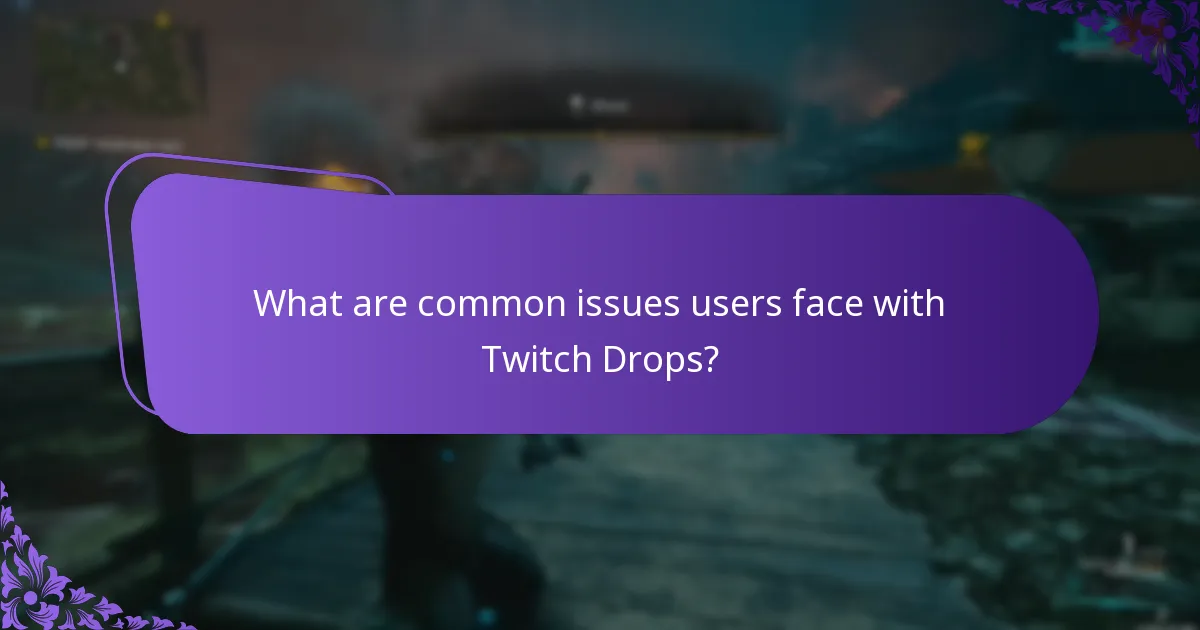 What are common issues users face with Twitch Drops?