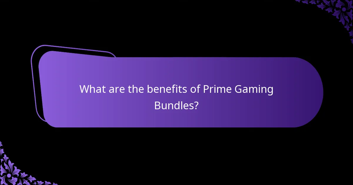 What are the benefits of Prime Gaming Bundles?