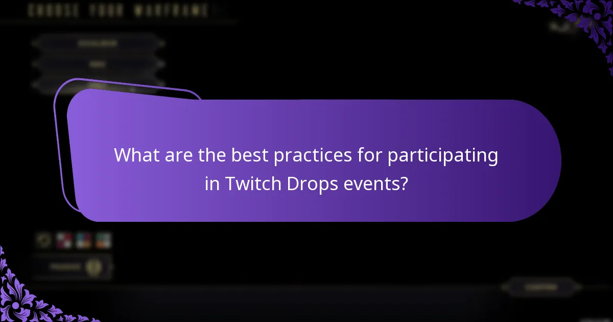 What are the best practices for participating in Twitch Drops events?