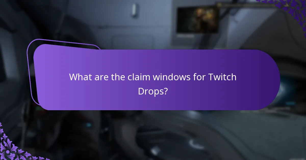 What are the claim windows for Twitch Drops?