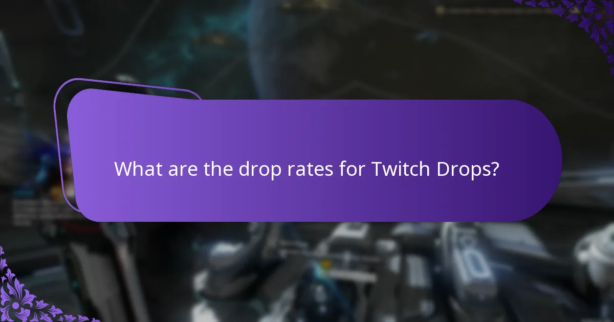 What are the drop rates for Twitch Drops?