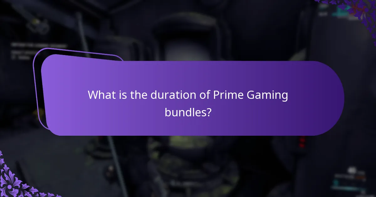 What is the duration of Prime Gaming bundles?