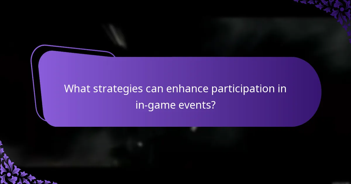 What strategies can enhance participation in in-game events?