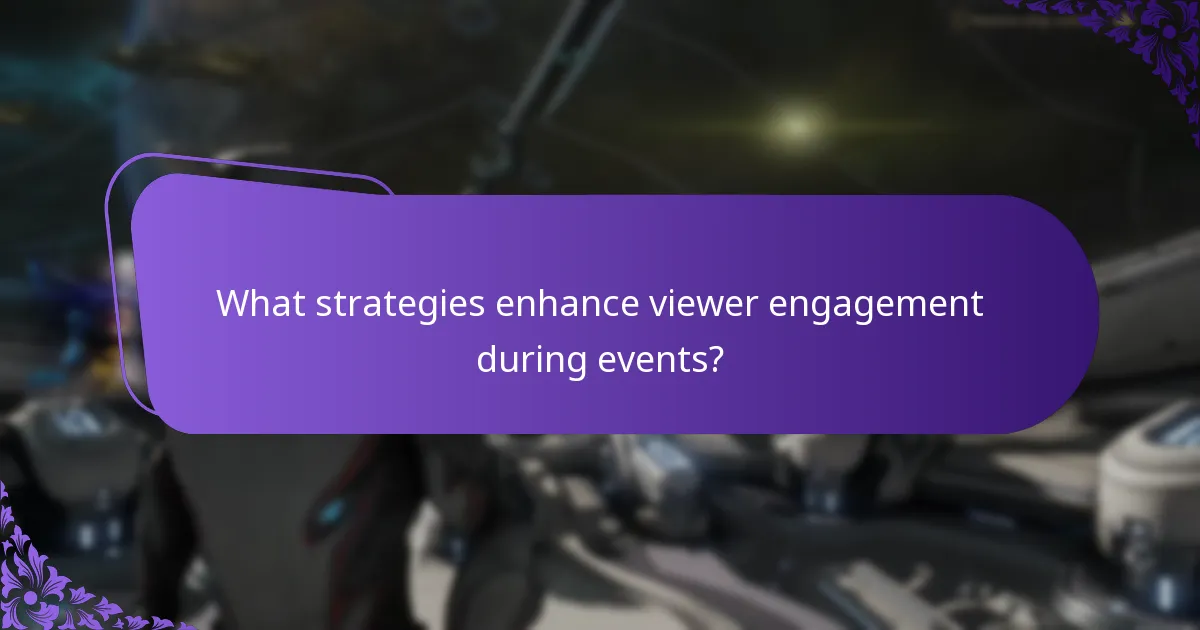 What strategies enhance viewer engagement during events?