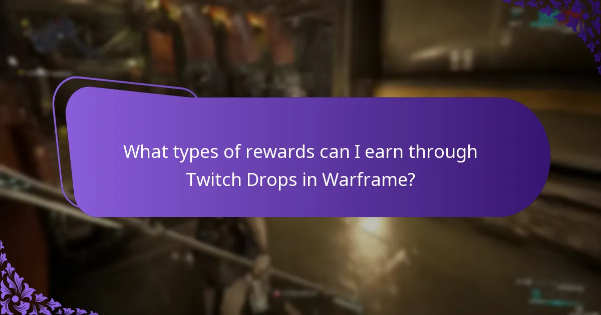 What types of rewards can I earn through Twitch Drops in Warframe?