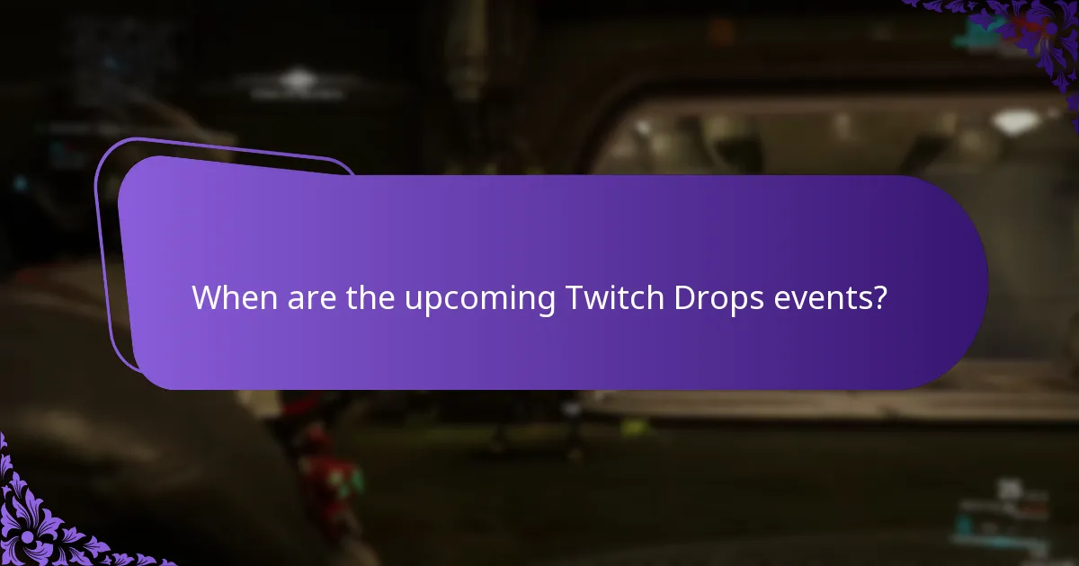 When are the upcoming Twitch Drops events?