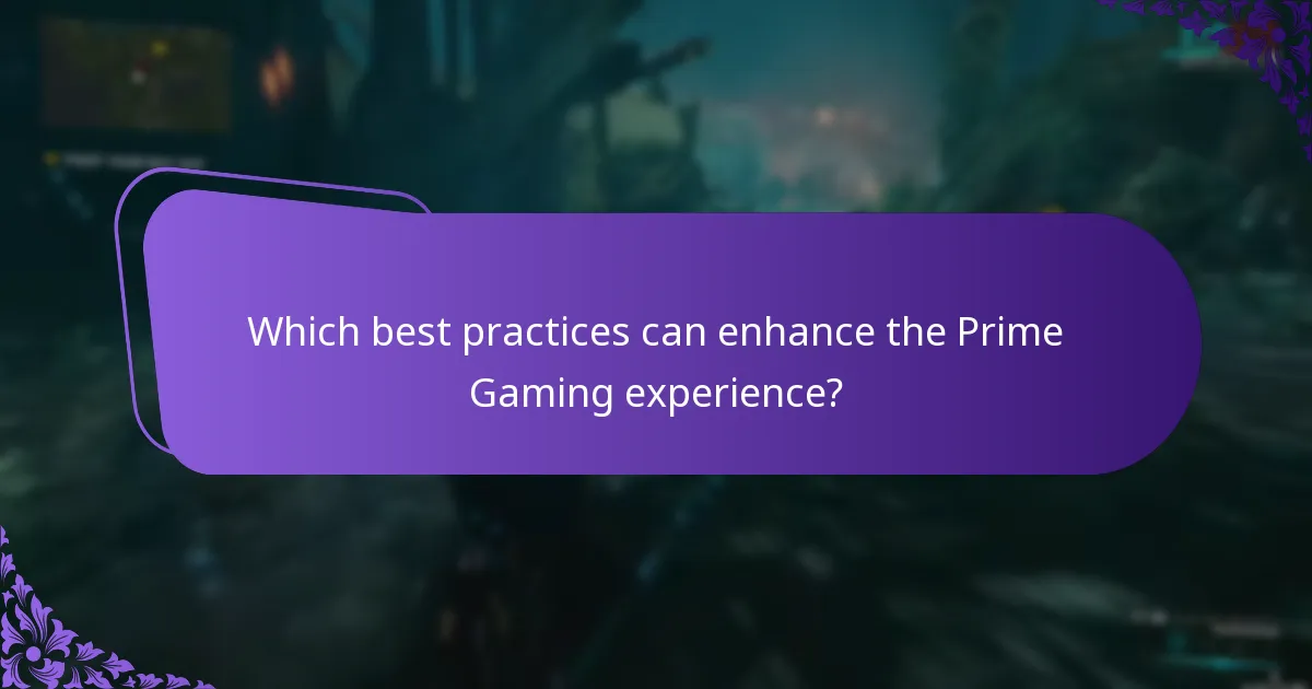 Which best practices can enhance the Prime Gaming experience?