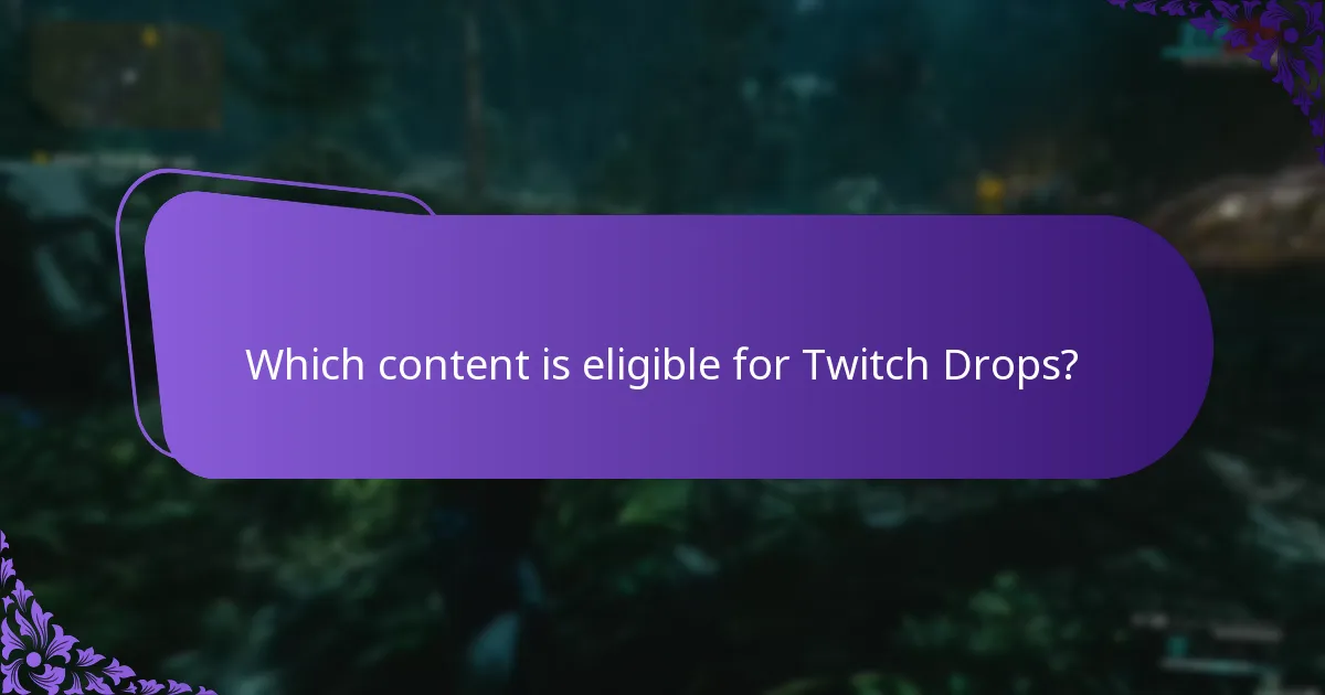 Which content is eligible for Twitch Drops?