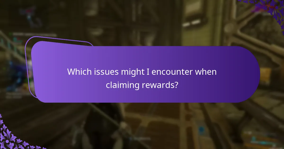Which issues might I encounter when claiming rewards?