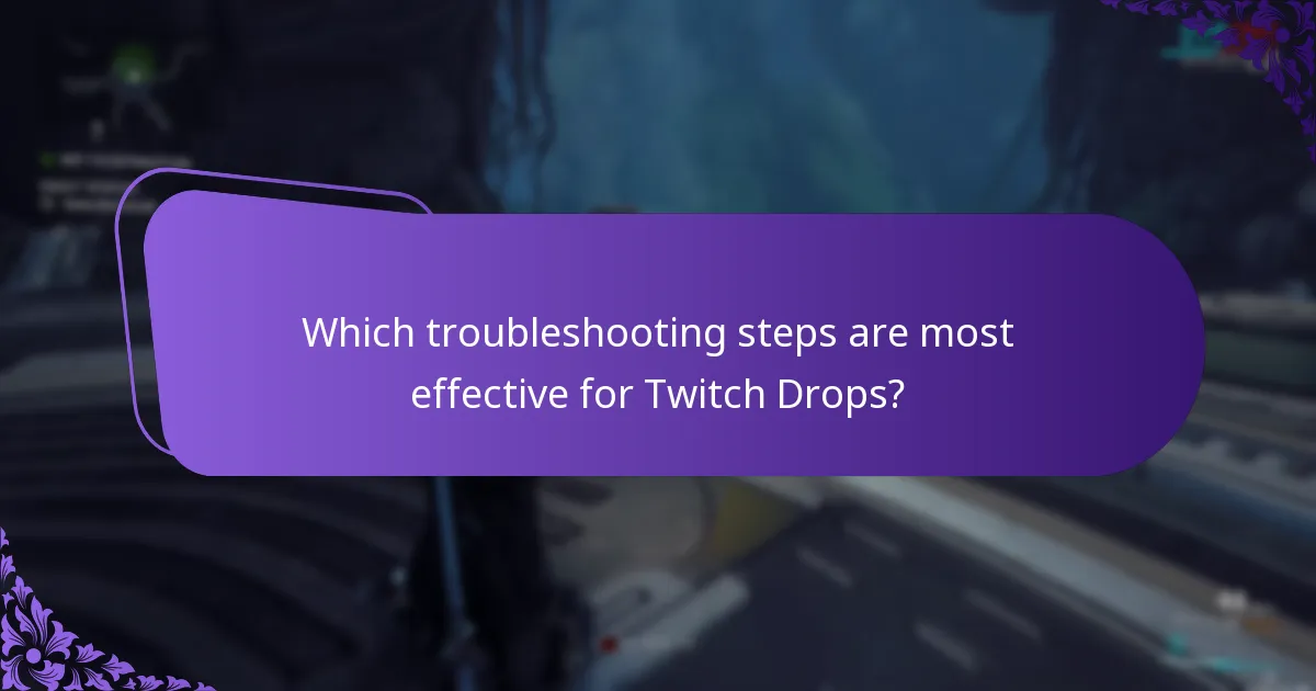 Which troubleshooting steps are most effective for Twitch Drops?
